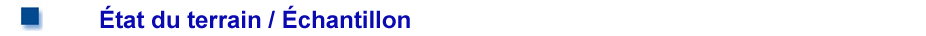 Etat du terrain / Echantillon