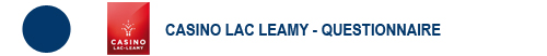 Casino Lac lemay Questionnaire